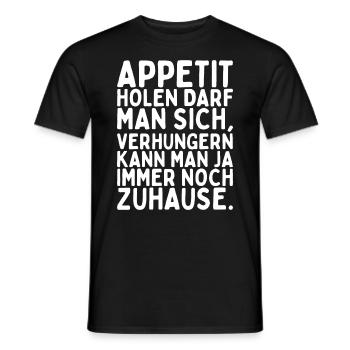 Appetit Holen Darf Man Sich Verhungern Kann Man - Männer T-Shirt - Schwarz - Vorne - AI Model Male 178 light (178cm)