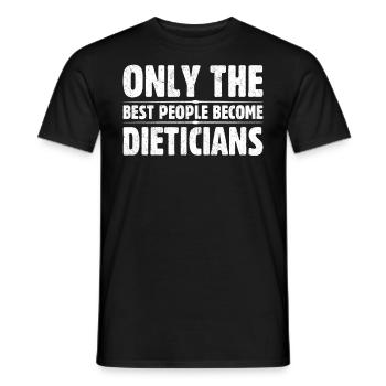Only The Best People Become Dieticians - Men's T-Shirt - black - Front - AI Model Male 178 light (178cm)