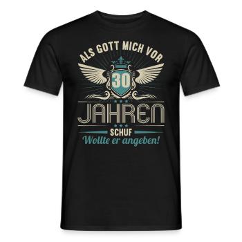 Als Gott mich vor 30 Jahren schuf wollte angeben - Männer T-Shirt - Schwarz - Vorne - AI Model Male 178 light (178cm)
