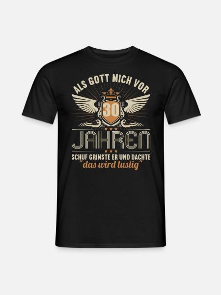Als Gott mich vor 30 Jahren schuf 30. Geburtstag - Männer T-Shirt - Schwarz