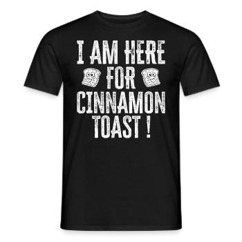 I Am Here For Cinnamon Toast - Men's T-Shirt - black - Front - AI Model Male 178 light (178cm)