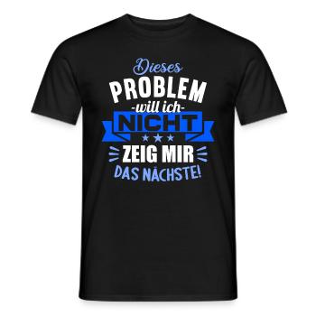 Dieses Problem will ich nicht zeig mir das nächste - Männer T-Shirt - Schwarz - Vorne - AI Model Male 178 light (178cm)