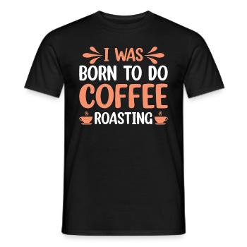 I Was Born To Do Coffee Roasting - Männer T-Shirt - Schwarz - Vorne - AI Model Male 178 light (178cm)
