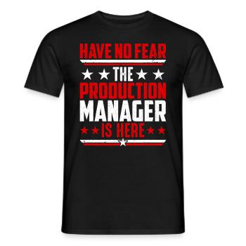 Have No Fear The Production Manager Here - Männer T-Shirt - Schwarz - Vorne - AI Model Male 178 light (178cm)