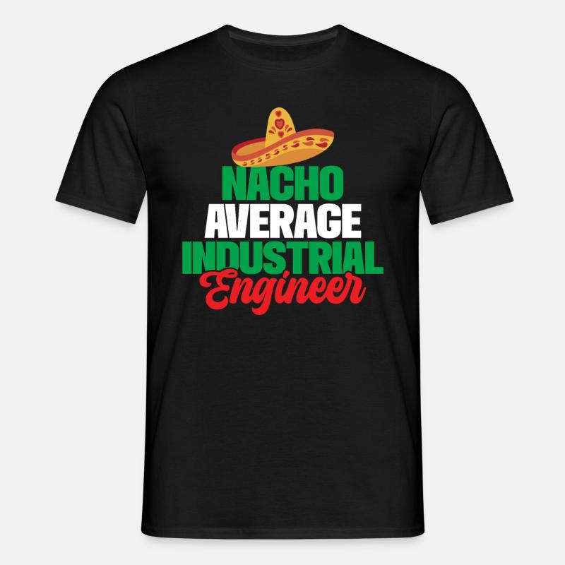 Nacho Average Industrial Engineer - Men's T-Shirt - black