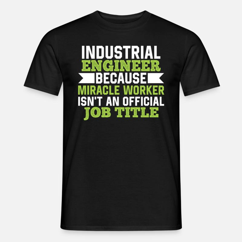 Industrial Engineer Mircale Worker - Men's T-Shirt - black