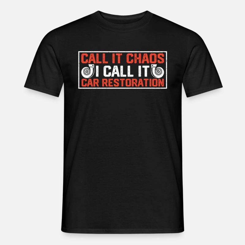 Call It Chaos I Call It Car Restoration - Männer T-Shirt - Schwarz