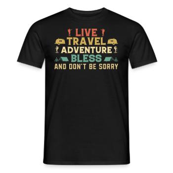 Live Travel Adventure Bless And Don't Be Sorry - Männer T-Shirt - Schwarz - Vorne - AI Model Male 178 light (178cm)