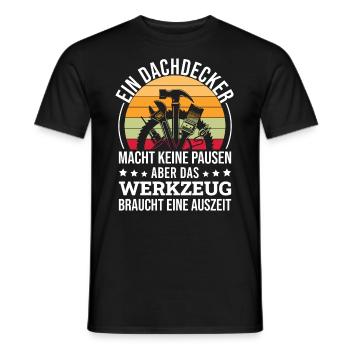 Ein Dachdecker Macht Keine Pausen - Männer T-Shirt - Schwarz - Vorne - AI Model Male 178 light (178cm)