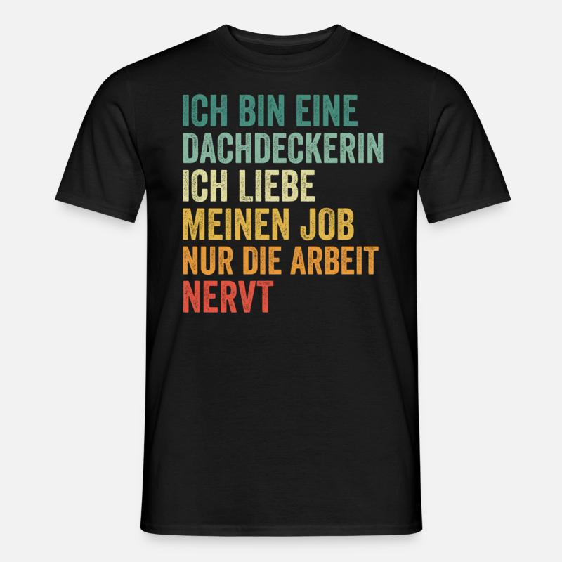 Ich Bin Eine Dachdeckerin - Männer T-Shirt - Schwarz