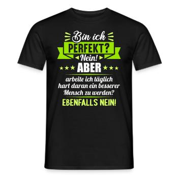 Bin ich perfekt? Nein. Aber arbeite ich daran - Männer T-Shirt - Schwarz - Vorne - AI Model Male 178 light (178cm)