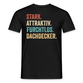 Stark Attraktiv Furchtlos Dachdecker - Männer T-Shirt - Schwarz - Vorne - AI Model Male 178 light (178cm)