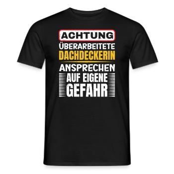Achtung Überarbeitete Dachdeckerin - Männer T-Shirt - Schwarz - Vorne - AI Model Male 178 light (178cm)