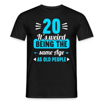 Seltsam im gleichen Alter wie alte 20. Geburtstag - Männer T-Shirt - Schwarz - Vorne - AI Model Male 178 light (178cm)