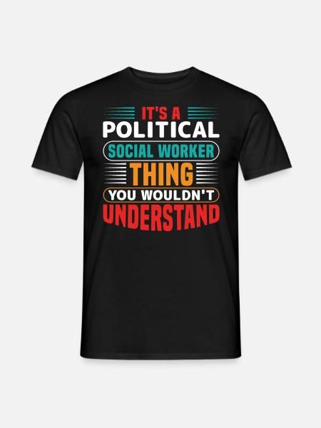 It Is A Political Social Worker - Mænd T-shirt - sort