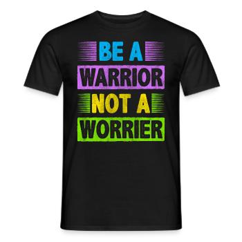 Be A Warrior Not A Worrier Motivation Inspire - Men's T-Shirt - black - Front - AI Model Male 178 light (178cm)