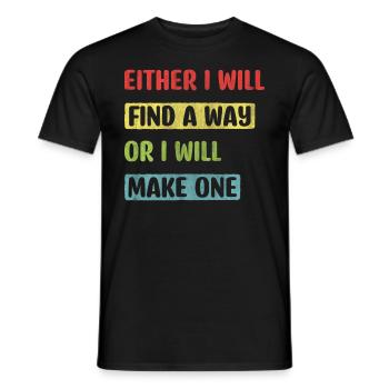 Either I Will Find A Way Or I Will Make One - Männer T-Shirt - Schwarz - Vorne - AI Model Male 178 light (178cm)