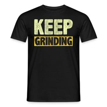 Keep Grinding Inspire Encouragement Motivational - Männer T-Shirt - Schwarz - Vorne - AI Model Male 178 light (178cm)