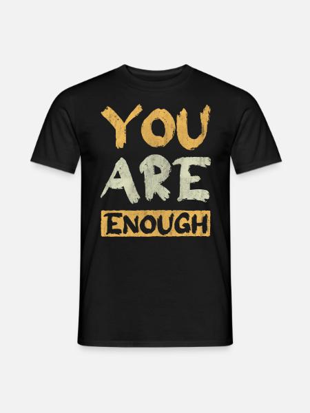 You Are Enough Inspire Encouragement Motivational - Männer T-Shirt - Schwarz