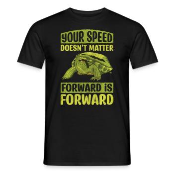 Your Speed Doesn't Matter Forward Is Forward - Men's T-Shirt - black - Front - AI Model Male 178 light (178cm)