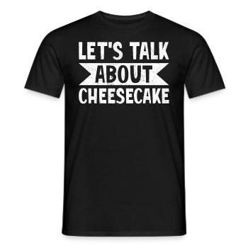 Let's Talk About Cheesecake Dessert Baking - Men's T-Shirt - black - Front - AI Model Male 178 light (178cm)