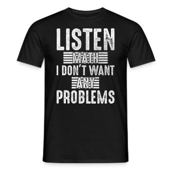 Écouter maths je ne veux pas de problèmes mathématiques - T-shirt homme - noir - Devant - AI Model Male 178 light (178cm)