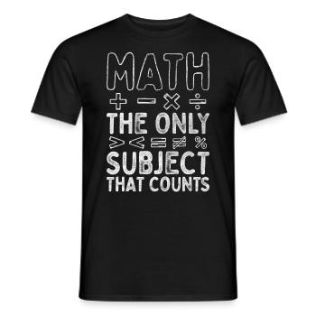 Math The Only Subject That Counts Math Teacher - Men's T-Shirt - black - Front - AI Model Male 178 light (178cm)