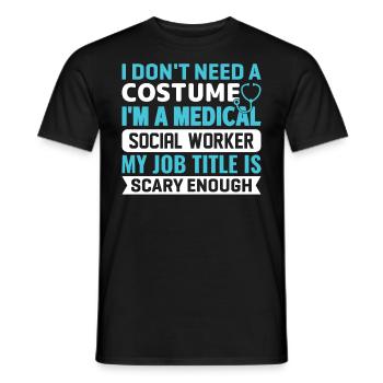 I Don't Need A Costume I'm A Medical Social Worker - Men's T-Shirt - black - Front - AI Model Male 178 light (178cm)