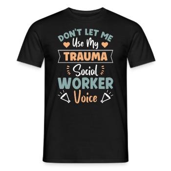 Ne me laissez pas utiliser ma voix de travailleuse sociale en traumatologie - T-shirt homme - noir - Devant - AI Model Male 178 light (178cm)