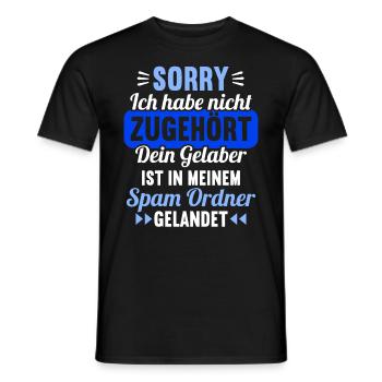 Sorry ich habe nicht zugehört Gelaber Spam Ordner - Männer T-Shirt - Schwarz - Vorne - AI Model Male 178 light (178cm)