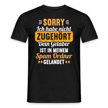 Sorry ich habe nicht zugehört Gelaber Spam Ordner - Männer T-Shirt - Schwarz - Vorne - AI Model Male 178 light (178cm)