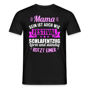 Mama sein auch wie Festival Schlafentzug Schwanger - Männer T-Shirt - Schwarz - Vorne - AI Model Male 178 light (178cm)