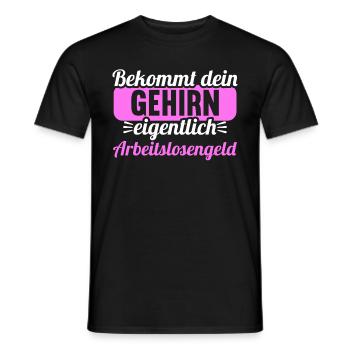 Bekommt Dein Gehirn eigentlich Arbeitslosengeld - Männer T-Shirt - Schwarz - Vorne - AI Model Male 178 light (178cm)