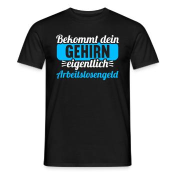 Bekommt Dein Gehirn eigentlich Arbeitslosengeld - Männer T-Shirt - Schwarz - Vorne - AI Model Male 178 light (178cm)