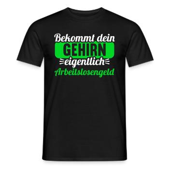 Bekommt Dein Gehirn eigentlich Arbeitslosengeld - Männer T-Shirt - Schwarz - Vorne - AI Model Male 178 light (178cm)