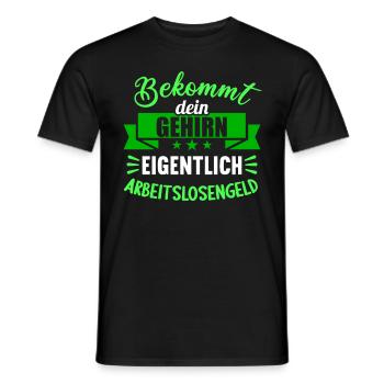 Bekommt Dein Gehirn eigentlich Arbeitslosengeld - Männer T-Shirt - Schwarz - Vorne - AI Model Male 178 light (178cm)
