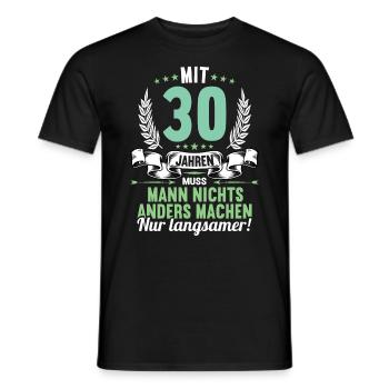 Mit 30 nichts anders nur langsamer 30 Geburtstag - Männer T-Shirt - Schwarz - Vorne - AI Model Male 178 light (178cm)