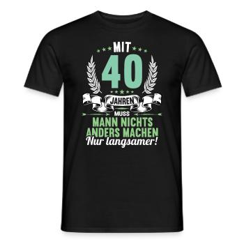 Mit 40 nichts anders nur langsamer 40 Geburtstag - Männer T-Shirt - Schwarz - Vorne - AI Model Male 178 light (178cm)