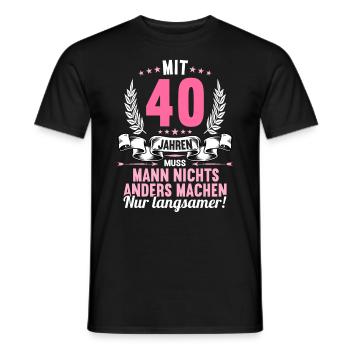 Mit 40 nichts anders nur langsamer 40 Geburtstag - Männer T-Shirt - Schwarz - Vorne - AI Model Male 178 light (178cm)