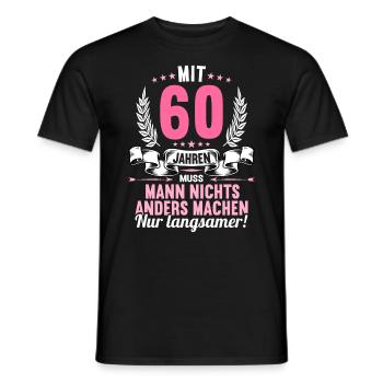 Mit 60 nichts anders nur langsamer 60 Geburtstag - Männer T-Shirt - Schwarz - Vorne - AI Model Male 178 light (178cm)