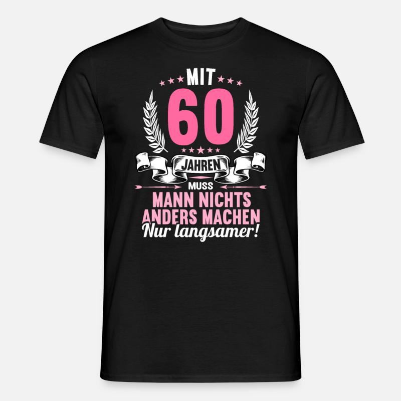 Mit 60 nichts anders nur langsamer 60 Geburtstag - Männer T-Shirt - Schwarz