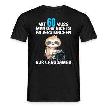 Mit 60 nichts anders nur langsamer 60 Geburtstag - Männer T-Shirt - Schwarz - Vorne - AI Model Male 178 light (178cm)