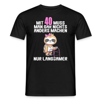 Mit 40 nichts anders nur langsamer 40 Geburtstag - Männer T-Shirt - Schwarz - Vorne - AI Model Male 178 light (178cm)