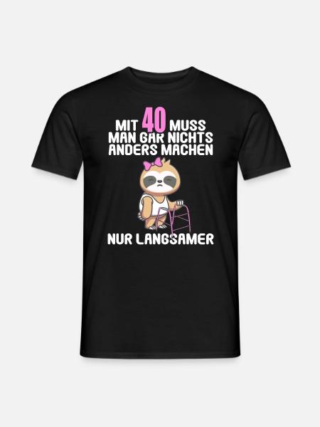 Mit 40 nichts anders nur langsamer 40 Geburtstag - Männer T-Shirt - Schwarz