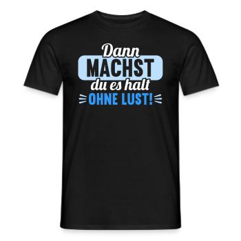 Dann machst du es halt ohne Lust faules Kind - Männer T-Shirt - Schwarz - Vorne - AI Model Male 178 light (178cm)