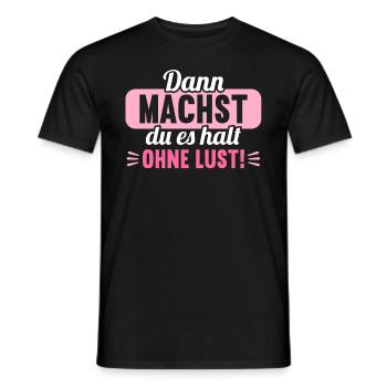 Dann machst du es halt ohne Lust faules Kind - Männer T-Shirt - Schwarz - Vorne - AI Model Male 178 light (178cm)