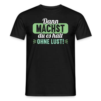 Dann machst du es halt ohne Lust faules Kind - Männer T-Shirt - Schwarz - Vorne - AI Model Male 178 light (178cm)