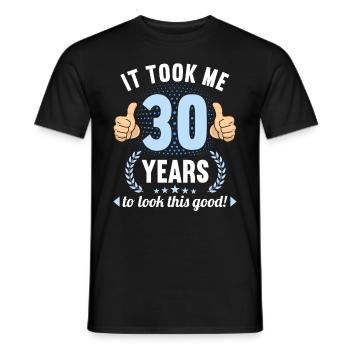 it took me 30 Years to look this good 30 Birthday - Männer T-Shirt - Schwarz - Vorne - AI Model Male 178 light (178cm)
