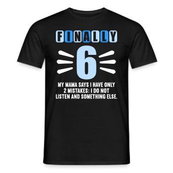Finally 6 mom says have only 2 mistakes 6th birthday - Men's T-Shirt - black - Front - AI Model Male 178 light (178cm)