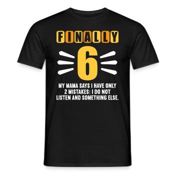 Finally 6 mom says have only 2 mistakes 6th birthday - Men's T-Shirt - black - Front - AI Model Male 178 light (178cm)